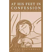 At His Feet In Confession: Discovering a New Way of Loving God