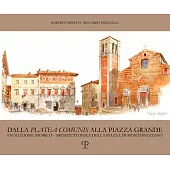 Dalla ’Platea Comunis’ Alla Piazza Grande: Evoluzione Storico-Architettonica Della Piazza Di Montepulciano