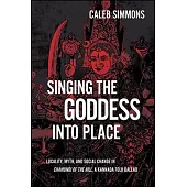 Singing the Goddess Into Place: Locality, Myth, and Social Change in Chamundi of the Hill, a Kannada Folk Ballad