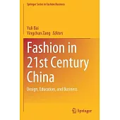 Fashion in 21st Century China: Design, Education, and Business