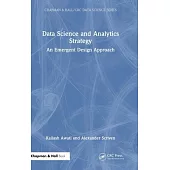 Data Science and Analytics Strategy: An Emergent Design Approach