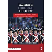 Walking Through History: Indigenous Peoples, Colonial America, and the American Revolution