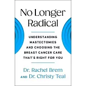 No Longer Radical: Understand Mastectomies and Choose the Breast Cancer Care That’s Right for You
