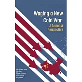 Waging a New Cold War: A Socialist Perspective