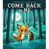 Come Back to Me: A Bedtime Story for Sleepy Eyes