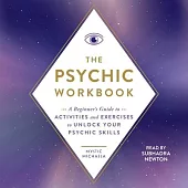 The Psychic Workbook: A Beginner’s Guide to Activities and Exercises to Unlock Your Psychic Skills