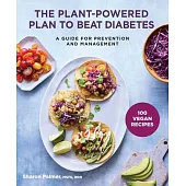 The Plant-Powered Plan to Beat Diabetes: A Guide for Prevention and Management
