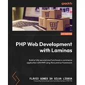 PHP Web Development with Laminas: Build a fully secured and functional e-commerce application with PHP using the Laminas framework