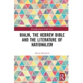 Bialik, the Hebrew Bible and the Literature of Nationalism