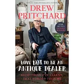 How Not to Be an Antique Dealer: Everything I’ve Learnt, That Nobody Told Me
