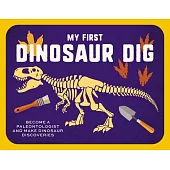 My First Dinosaur Dig: Become a Paleontologist & Make Dinosaur Discoveries