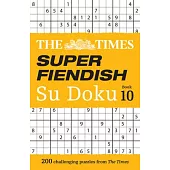 The Times Super Fiendish Su Doku Book 10: 200 Challenging Puzzles