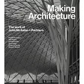 Making Architecture: The Work of John McAslan + Partners
