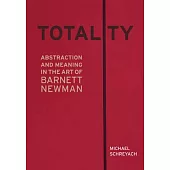 Totality: Abstraction and Meaning in the Art of Barnett Newman