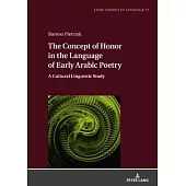 The Concept of Honor in the Language of Early Arabic Poetry: A Cultural Linguistic Study