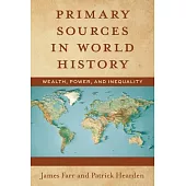Primary Sources in World History: Wealth, Power, and Inequality