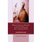 Women’s Literary Portraits in the Victorian and Neo-Victorian Novel: An Intertextual Study