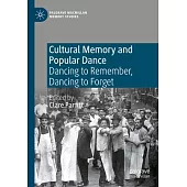 Cultural Memory and Popular Dance: Dancing to Remember, Dancing to Forget