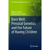 Born Well: Prenatal Genetics and the Future of Having Children