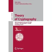 Theory of Cryptography: 20th International Conference, Tcc 2022, Chicago, Il, Usa, November 7-10, 2022, Proceedings, Part III