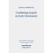 Combining Gospels in Early Christianity: The One, the Many, and the Fourfold