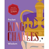 Pocket King Charles Wisdom: Wise and Inspirational Words from His Majesty