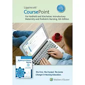 Lippincott Coursepoint Enhanced for Hatfield’s Introductory Maternity & Pediatric Nursing