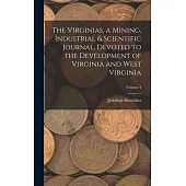The Virginias, a Mining, Industrial & Scientific Journal, Devoted to the Development of Virginia and West Virginia; Volume 4