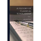 A History of Classical Scholarship; Volume 1