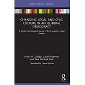 Changing Legal and Civic Culture in an Illiberal Democracy: A Social Psychological Survey of the Hungarian Legal System