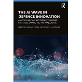 The AI Wave in Defence Innovation: Assessing Military Artificial Intelligence Strategies, Capabilities, and Trajectories
