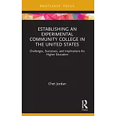 Establishing an Experimental Community College in the United States: Challenges, Successes, and Implications for Higher Education