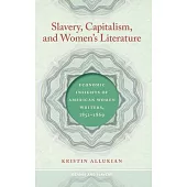 Slavery, Capitalism, and Women’s Literature: Economic Insights of American Women Writers, 1852-1869