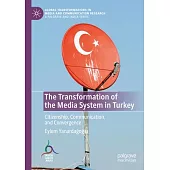 The Transformation of the Media System in Turkey: Citizenship, Communication, and Convergence