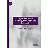 Digital Holocaust Memory, Education and Research