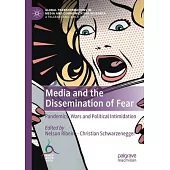 Media and the Dissemination of Fear: Pandemics, Wars and Political Intimidation