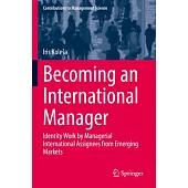 Becoming an International Manager: Identity Work by Managerial International Assignees from Emerging Markets
