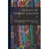 Voyage Du Général Gallieni: Cinq Mois Autour De Madagascar: Progrès De L’agriculture, Développement Commercial, Resources Industrielles, Moyens De