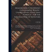 Memoranda Concerning Government Bonds - United States, State, and Foreign - for the Information of Investors: With Directions for Buying and Selling S