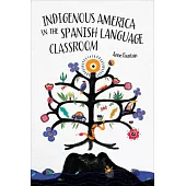 Indigenous America in the Spanish Language Classroom