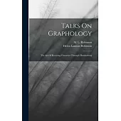 Talks On Graphology: The Art Of Knowing Character Through Handwriting