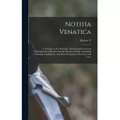 Notitia Venatica: A Treatise on Fox-hunting: Embracing the General Management of Hounds and the Diseases of Dogs: Including Distemper an