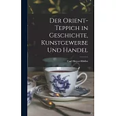 Der Orient-Teppich in Geschichte, Kunstgewerbe und Handel