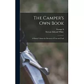 The Camper’s own Book: A Handy Volume for Devotees of Tent and Trail