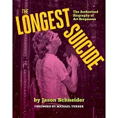 The Longest Suicide: The Authorized Biography of Art Bergmann