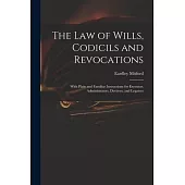 The Law of Wills, Codicils and Revocations: With Plain and Familiar Instructions for Executor, Administrators, Devisees, and Legatees