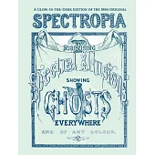 Spectropia: Or Surprising Spectral Illusions Showing Ghosts Everywhere and of Any Colour