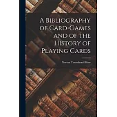 A Bibliography of Card-Games and of the History of Playing Cards