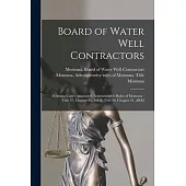 Board of Water Well Contractors: Montana Codes Annotated, Administrative Rules of Montana: Title 37, Chapter 43, MCA, Title 36, Chapter 21, ARM