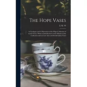 The Hope Vases: A Catalogue and A Discussion of the Hope Collection of Greek Vases, With an Introduction on the History of the Collect